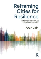 Reframing Cities for Resilience. Embracing Complex & Uncertain Futures door Routledge (bron: Routledge)