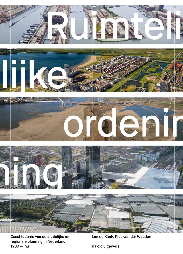 Cover Ruimtelijke Ordening - geschiedenis van de stedelijke en regionale planning in Nederland (2021) door Jannetje in ‘t Veld (bron: nai010 uitgevers)