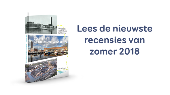 Zo Werkt Gebiedsontwikkeling - recensies zomer 2018 door Redactie Gebiedsontwikkeling.nu (bron: Gebiedsontwikkeling.nu)